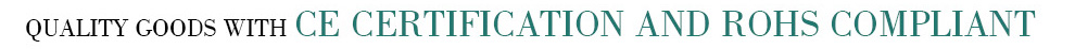 Quality goods with CE certification and RoHS compliant